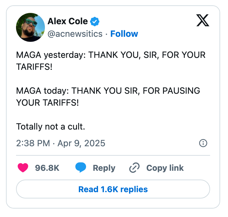 Social media post by an account named Alex Cole: "MAGA yesterday: THANK YOU, SIR, FOR YOUR TARIFFS! MAGA today: THANK YOU SIR, FOR PAUSING YOUR TARIFFS!"