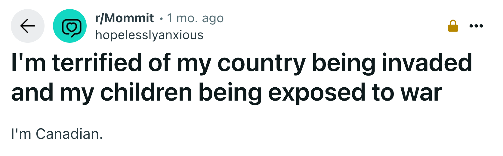 Reddit user expresses fear of their country being invaded and exposing their children to war, stating they are Canadian