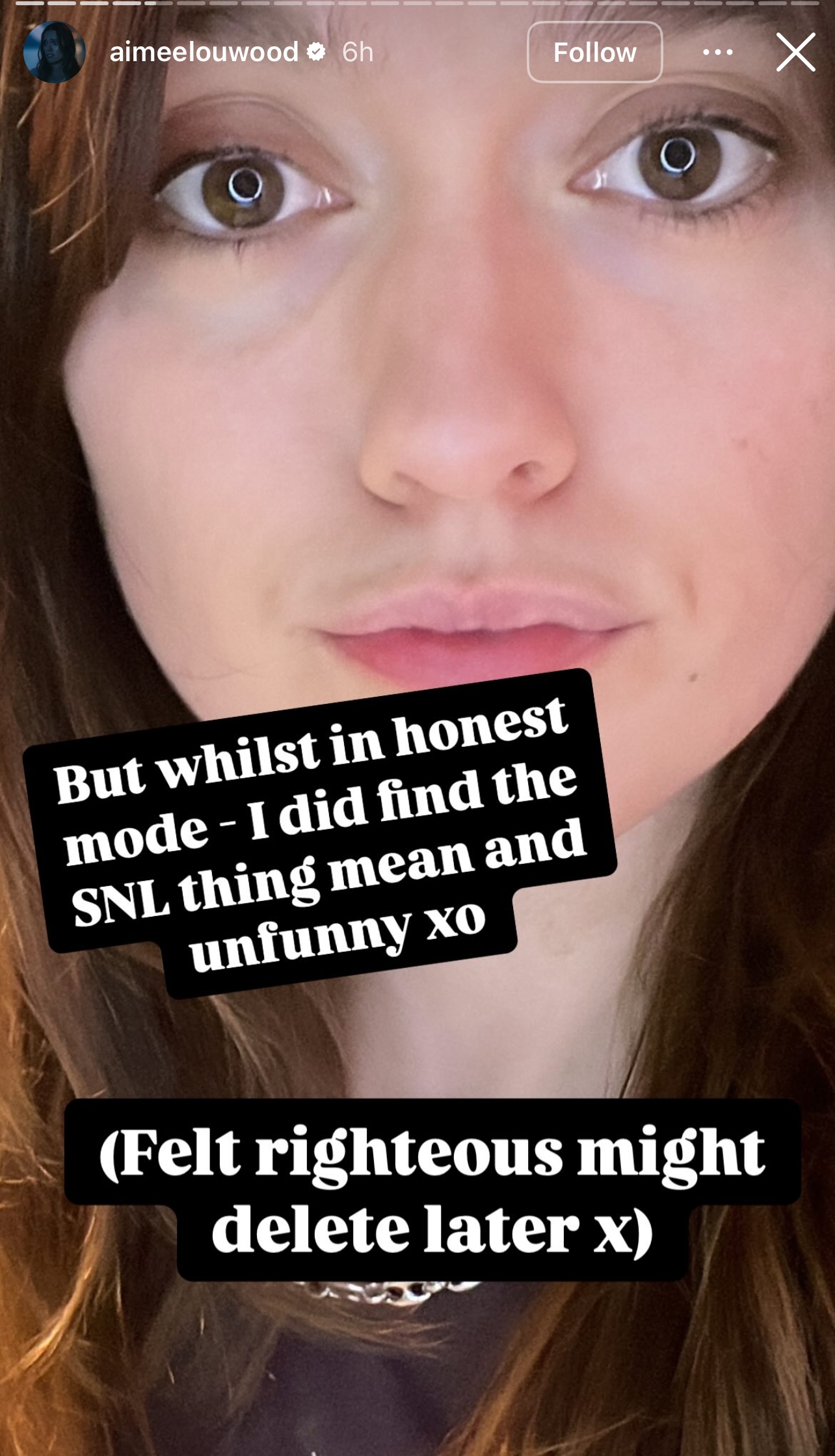 A person with text overlay: "But whilst in honest mode - I did find the SNL thing mean and unfunny xo (Felt righteous might delete later x)."