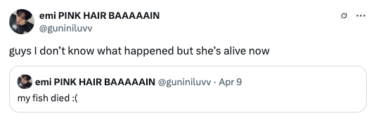 Tweet exchange where the user updates that "she's alive now" after previously saying "my fish died."