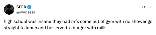 Tweet reminisces about high school, highlighting odd routines: gym class, no shower, then lunch with a burger and milk