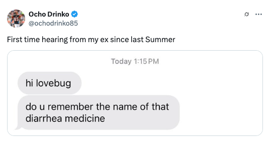 A tweet shows a message from an ex asking for the name of a diarrhea medicine, captioned "First time hearing from my ex since last Summer."