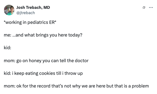 A humorous tweet where a doctor talks with a child in the ER. The child admits to eating cookies until throwing up, and the mom clarifies that's not the issue