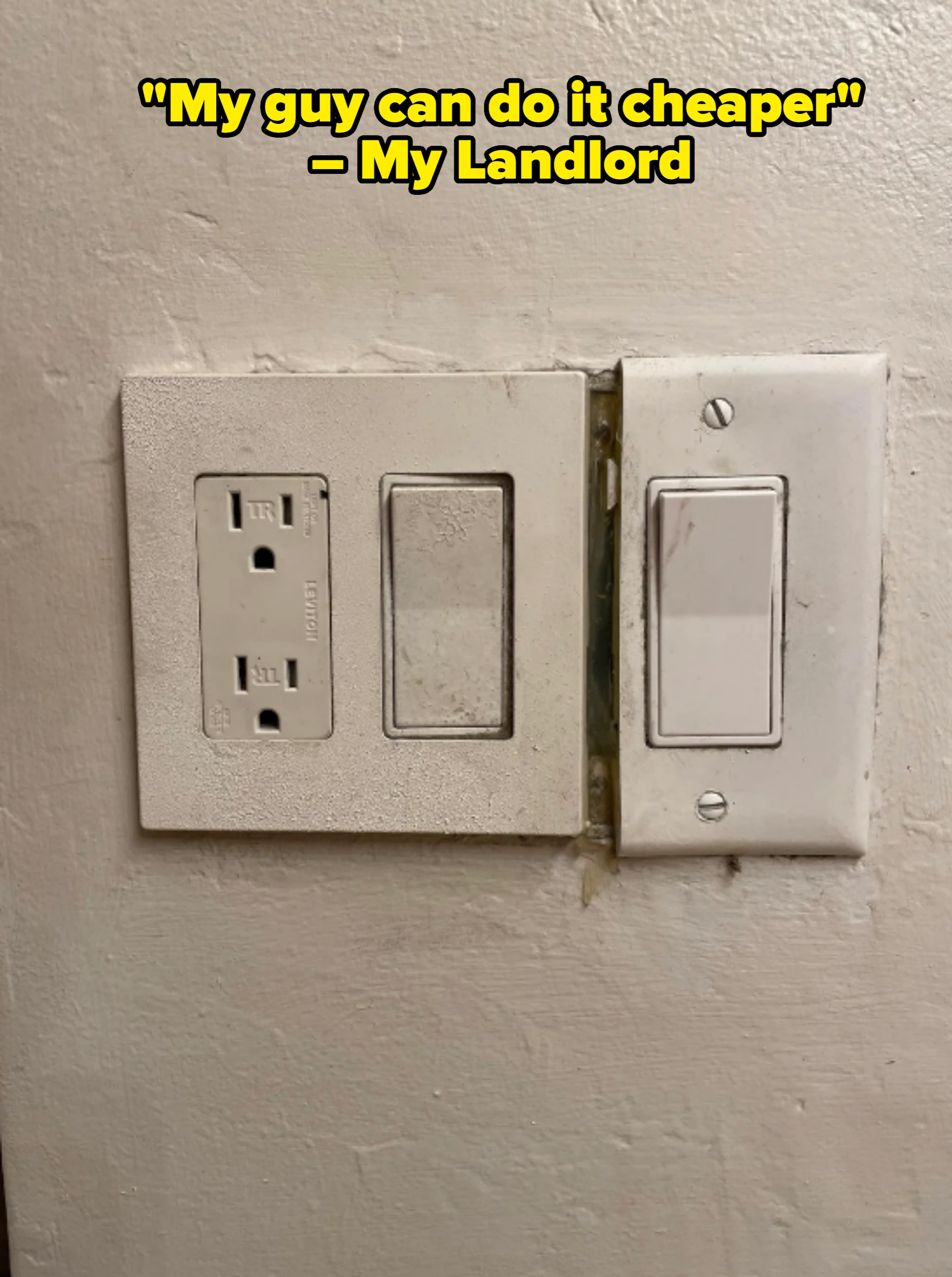 light switches and outlet poorly connected to another switch captioned "'My guy can do it cheaper' — my landlord"