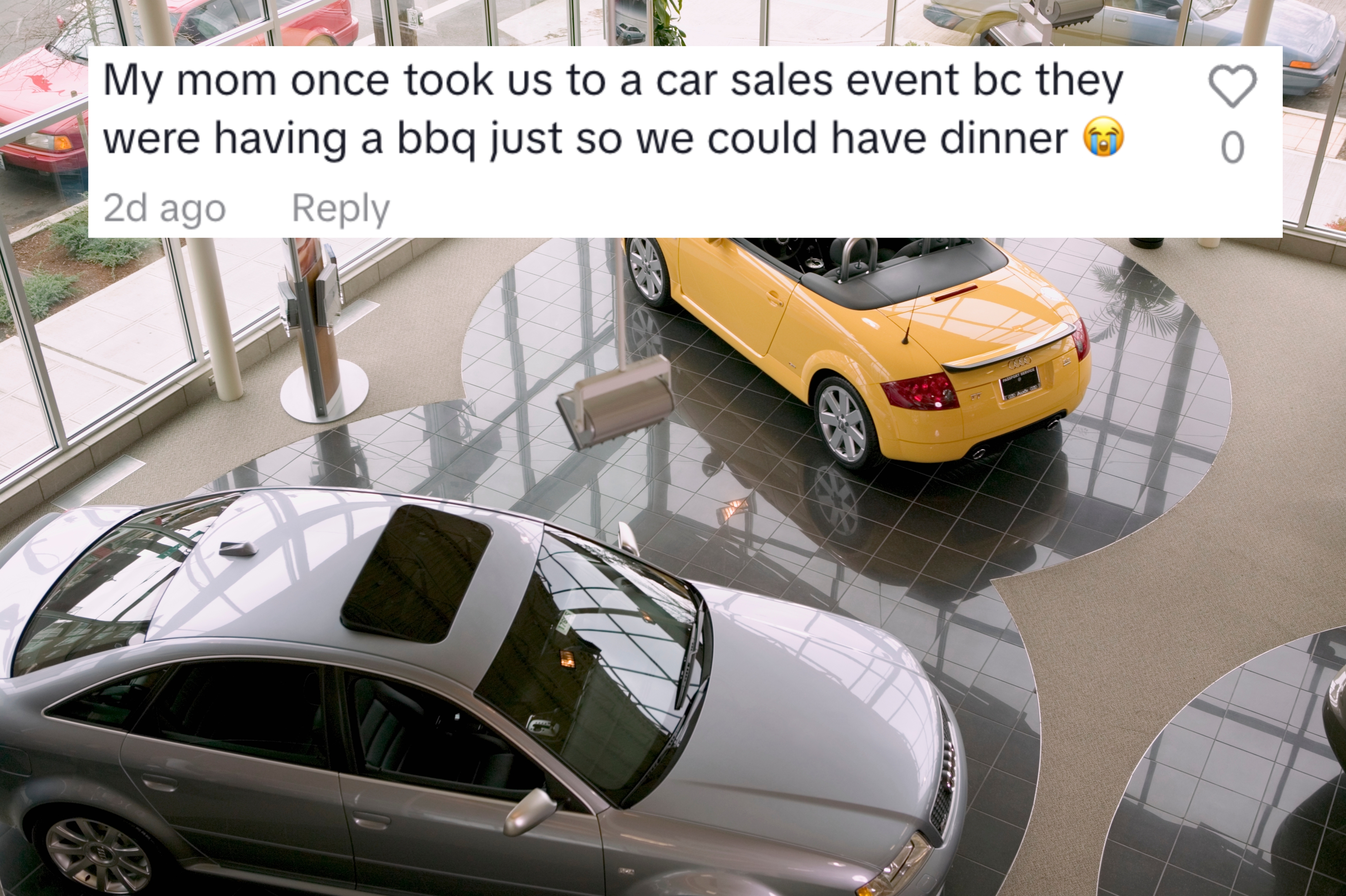 My mom once took us to a car sales event because they were having a barbecue just so we could have dinner
