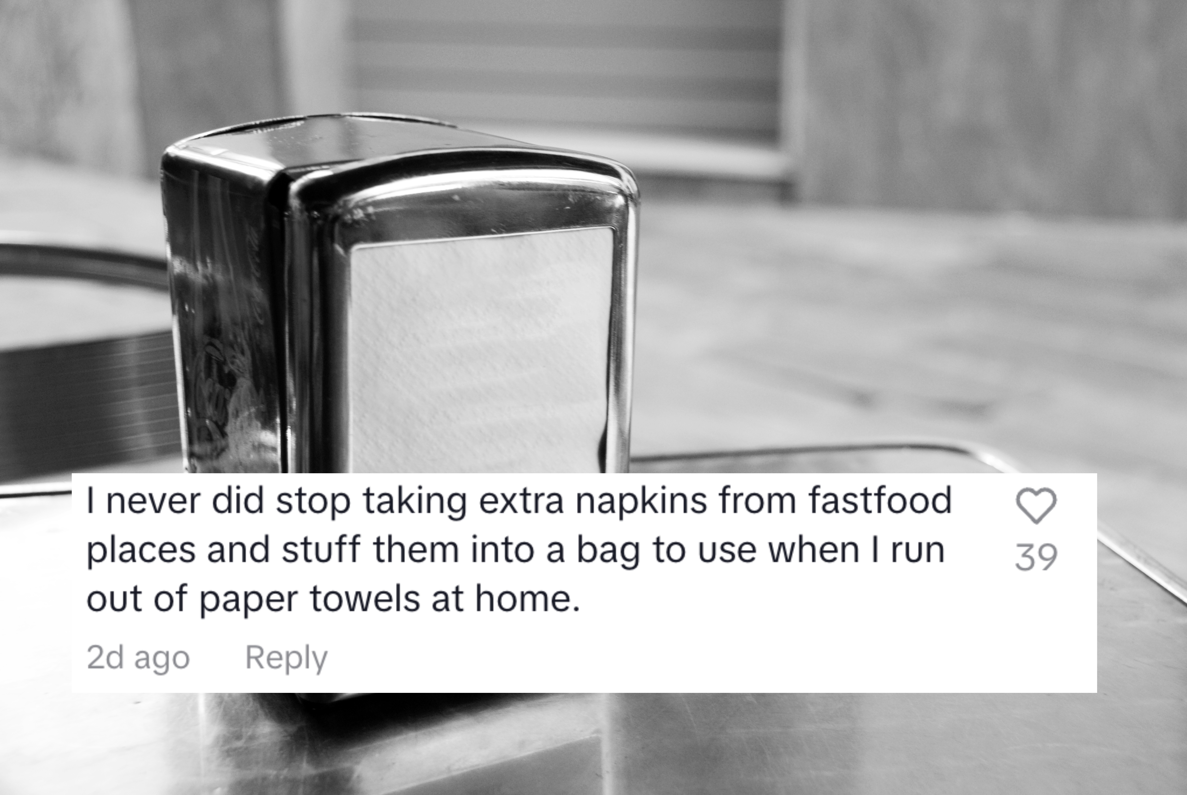 I never did stop taking extra napkins and stuff them into a bag to use when I run out of paper towels at home