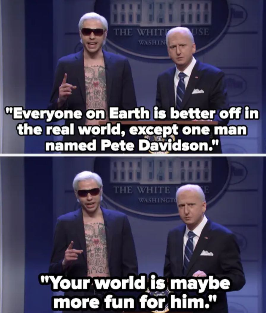 Pete tells Biden that everyone on earth is better off in the "real" world except for Pete Davidson, adding, "Your world is maybe more fun for him"