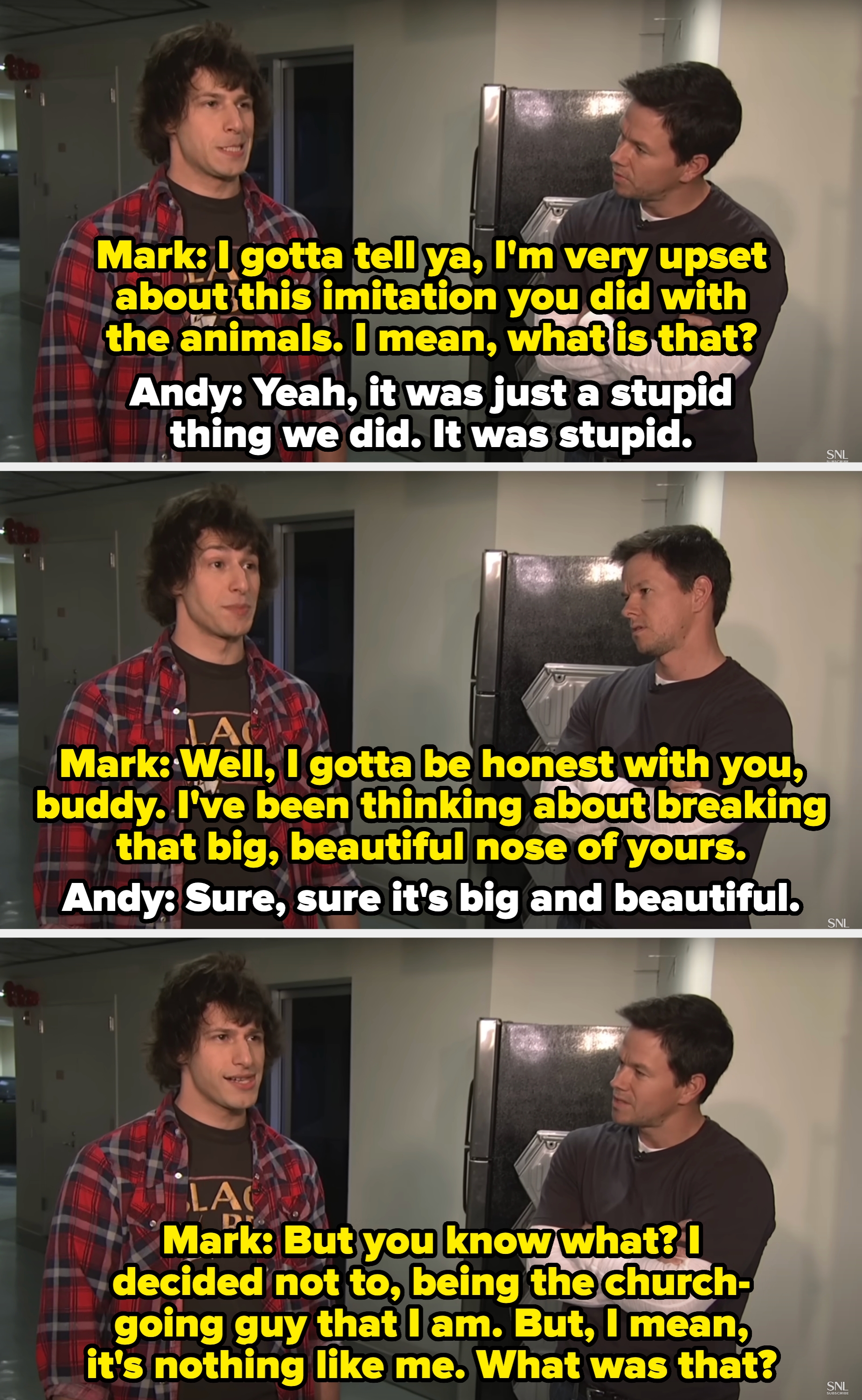 Mark confronts Andy over the imitation and says he decided not to break his big, beautiful nose, while Andy replies nervously