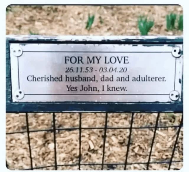 Memorial plaque reading: "For My Love 26.11.53 - 03.04.20 Cherished husband, dad and adulterer. Yes John, I knew."