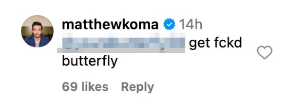 Instagram comment from Matthew Koma says: "get fckd butterfly."