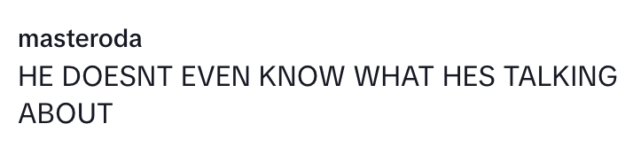 Text post saying: "HE DOESN'T EVEN KNOW WHAT HE'S TALKING ABOUT."