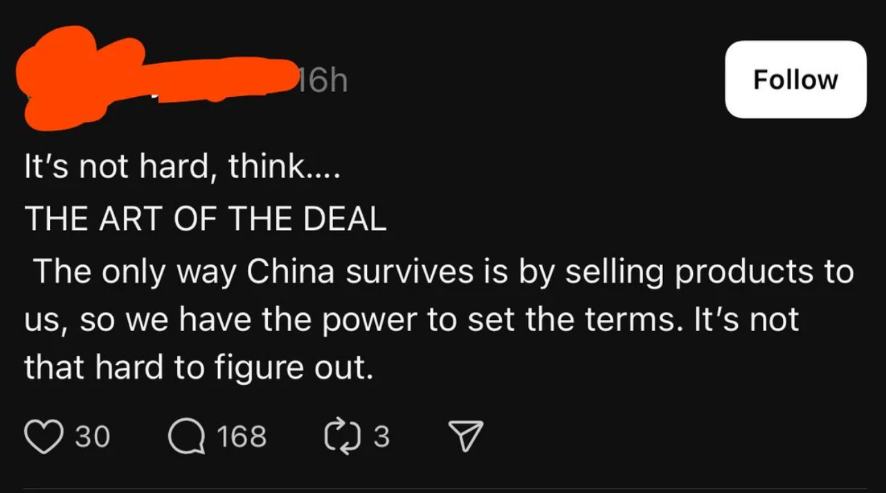 &quot;It&#x27;s not hard, think...THE ART OF THE DEAL. The only way China survives is by selling products to us, so we have the power to set the terms. It&#x27;s not that hard to figure out&quot;