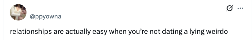 Tweet reads: "relationships are actually easy when you’re not dating a lying weirdo."