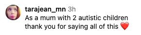 Comment from user: "As a mum with 2 autistic children thank you for saying all of this" followed by a heart emoji