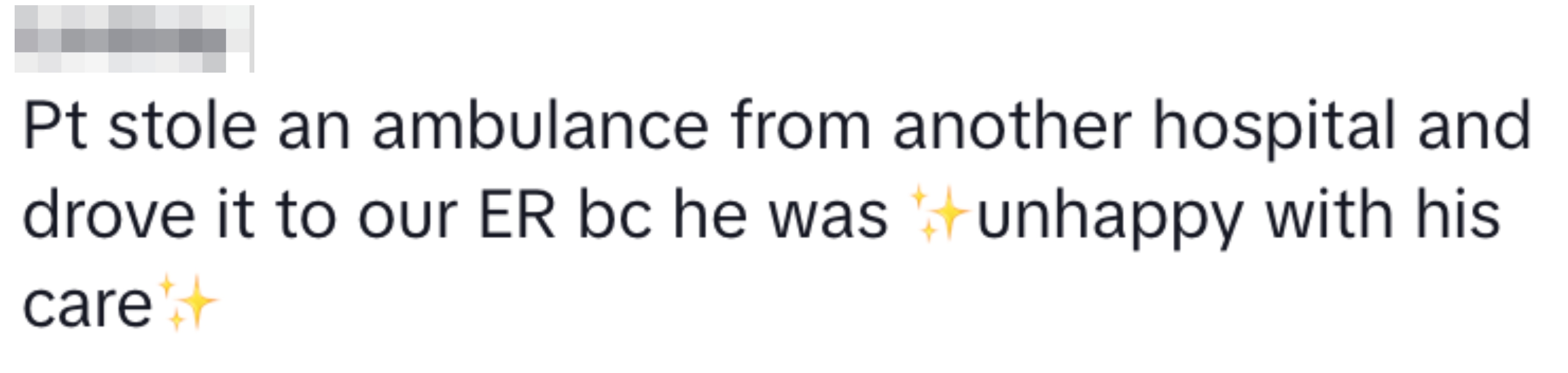 Text exchange: A patient stole an ambulance from another hospital and drove it to the ER due to unhappiness with his care