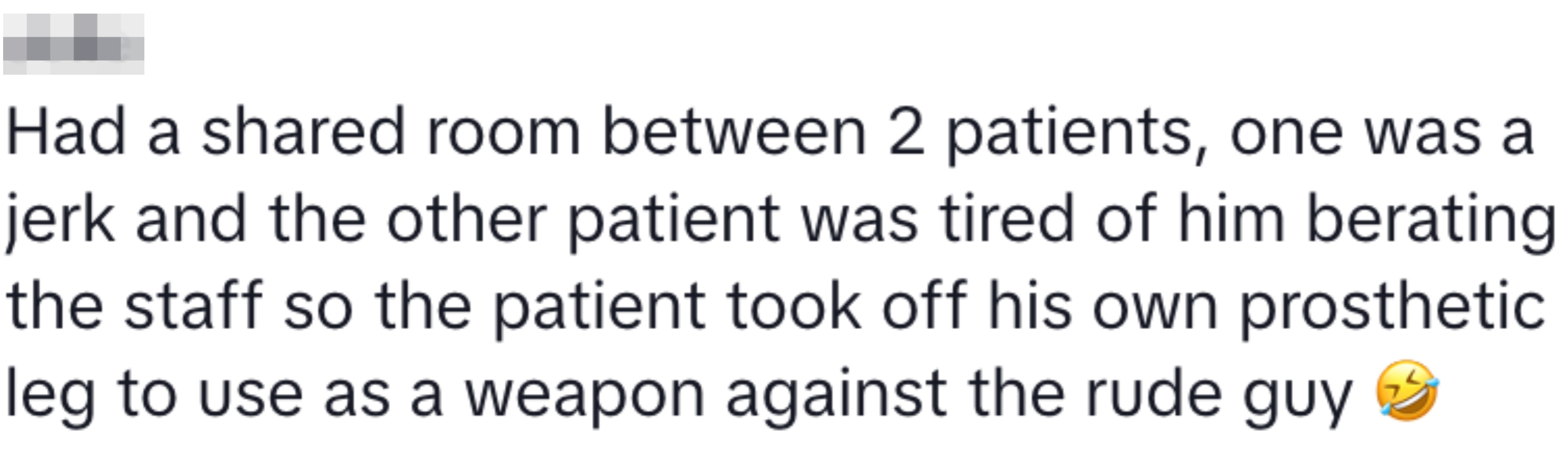 Text message recounting a humorous incident about a patient using a prosthetic leg to confront a rude roommate in a shared hospital room