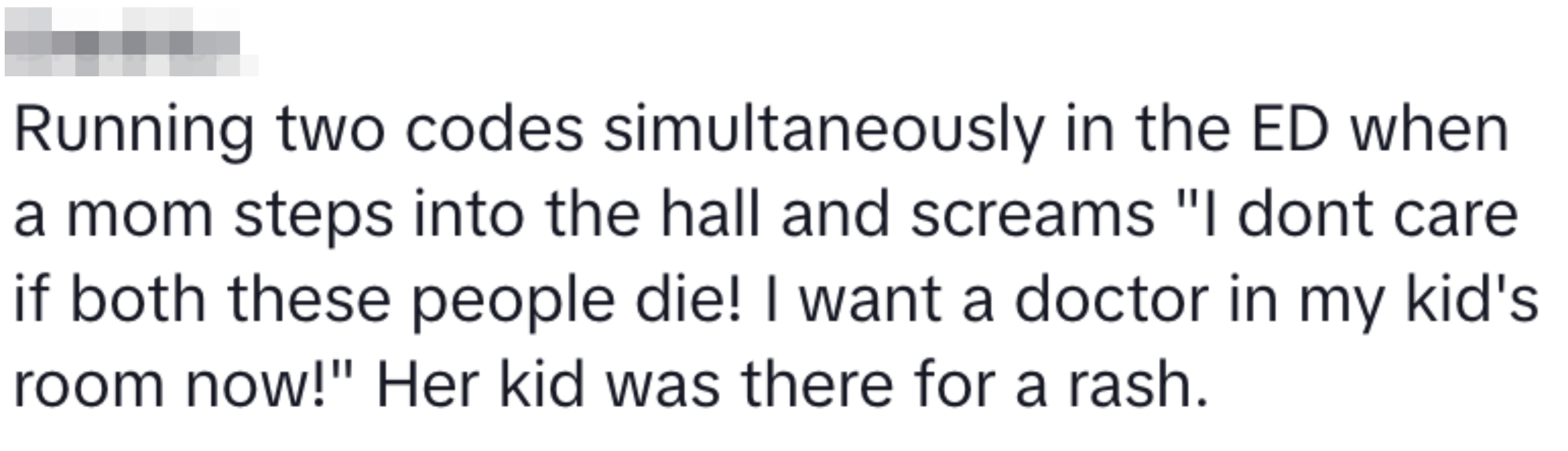 Text image of a story: A mom demands immediate attention for her child with a rash in the ER, despite staff handling two emergency codes simultaneously