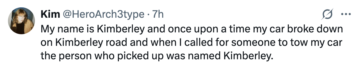 Tweet by Kim: Her car broke down on Kimberley Road. When she called for a tow, the person who answered was named Kimberley