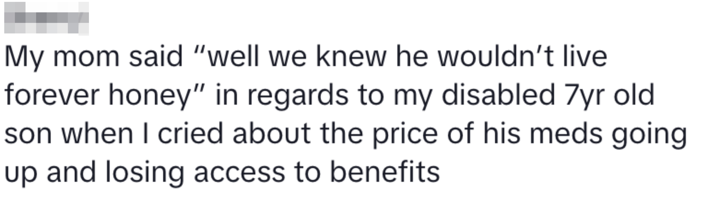 Text screenshot: Sherry shares her mom's insensitive remark about her disabled son's lifespan when discussing increased medication costs and benefit loss