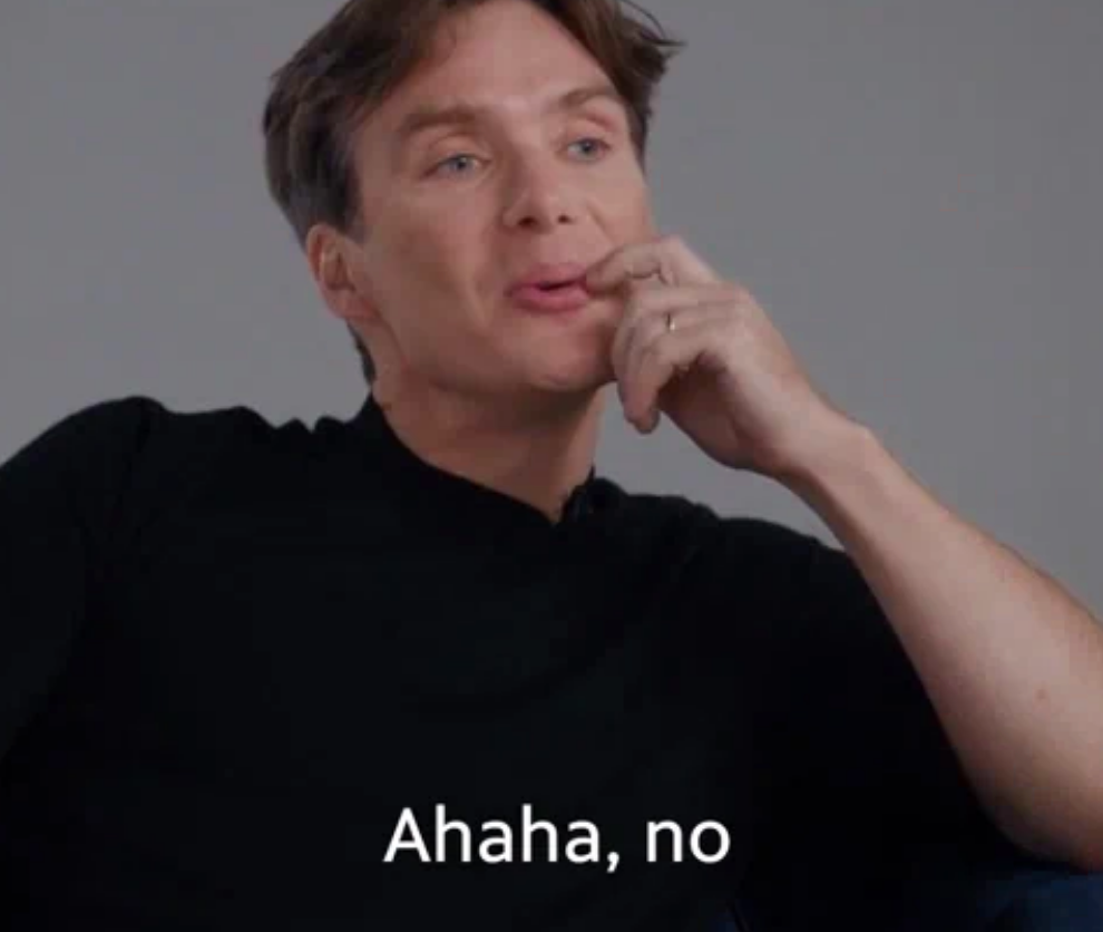 Cillian Murphy stroking his chin and smirking with text overlay: "Ahaha, no"