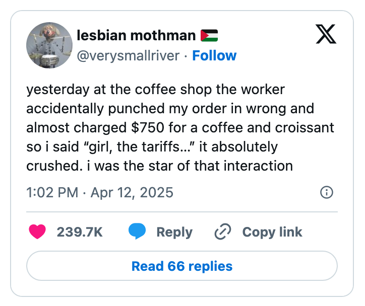 Tweet from user recounting a humorous coffee shop experience about being charged $750 due to a mistake. They joke, "girl, the tariffs…"