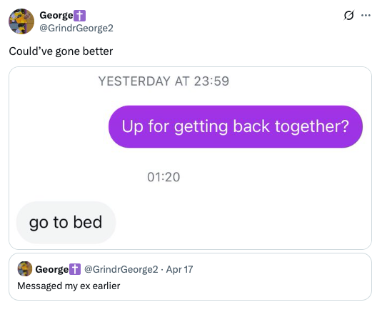 Tweet meme: A message conversation where one person suggests getting back together, and the other responses with "go to bed." User comments "Messaged my ex earlier."