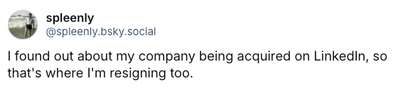 Person comments about learning of their company's acquisition on LinkedIn and jokingly mentions resigning there too