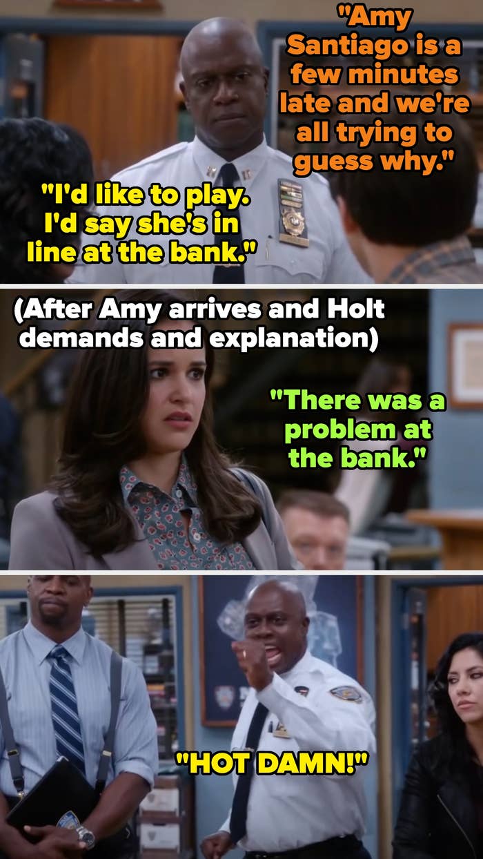 Captain Holt suggests Amy is late due to a bank line; when she arrives, she confirms a bank issue, and Holt excitedly reacts 