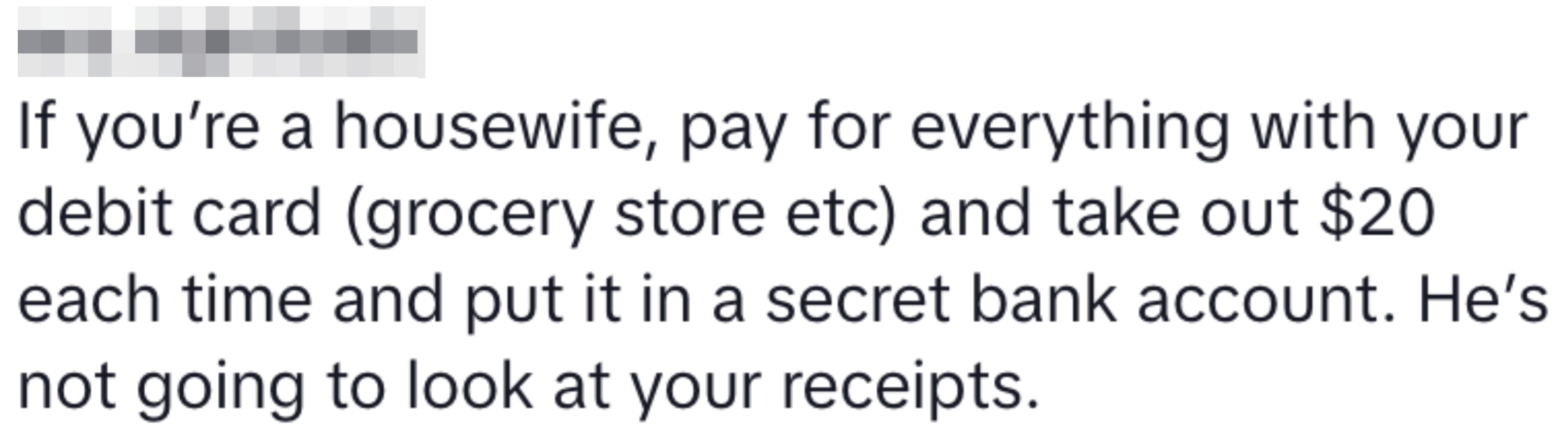 Text advice suggests housewives secretly save $20 per purchase using a debit card at stores, implying husbands won’t check receipts