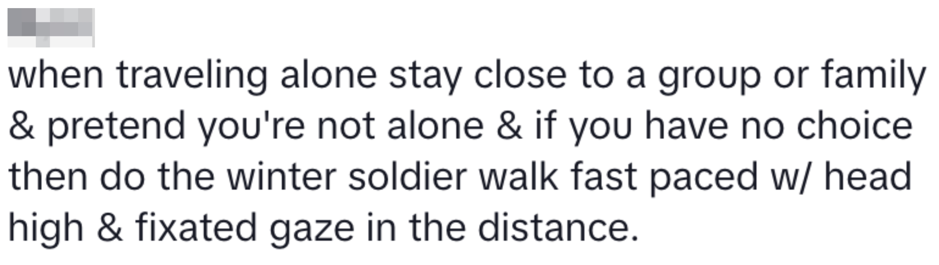 Text advice on traveling alone: stay near others or do a confident "winter soldier walk" with a fast pace and fixed gaze