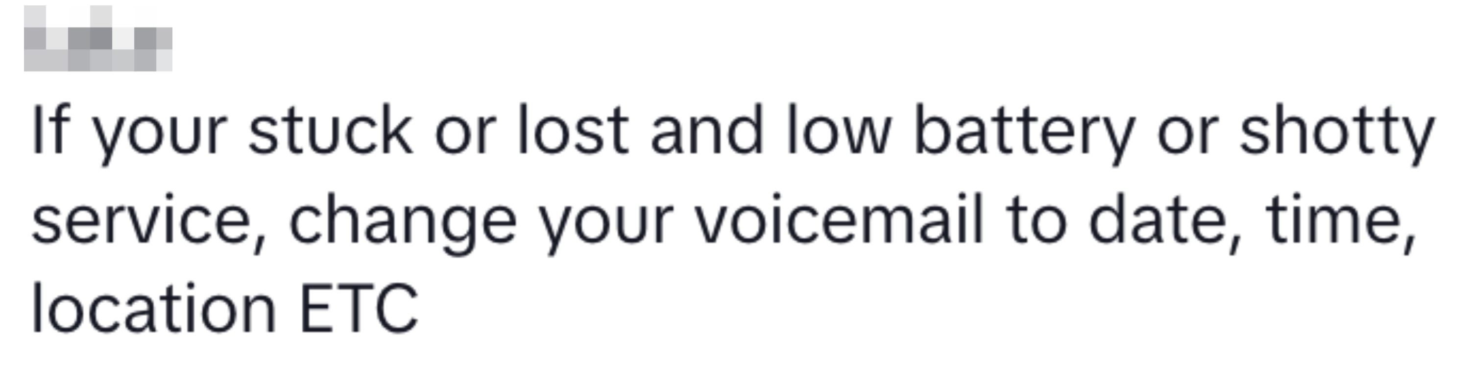 Tip: If you're stuck with low battery or poor service, update your voicemail with your location, date, and time
