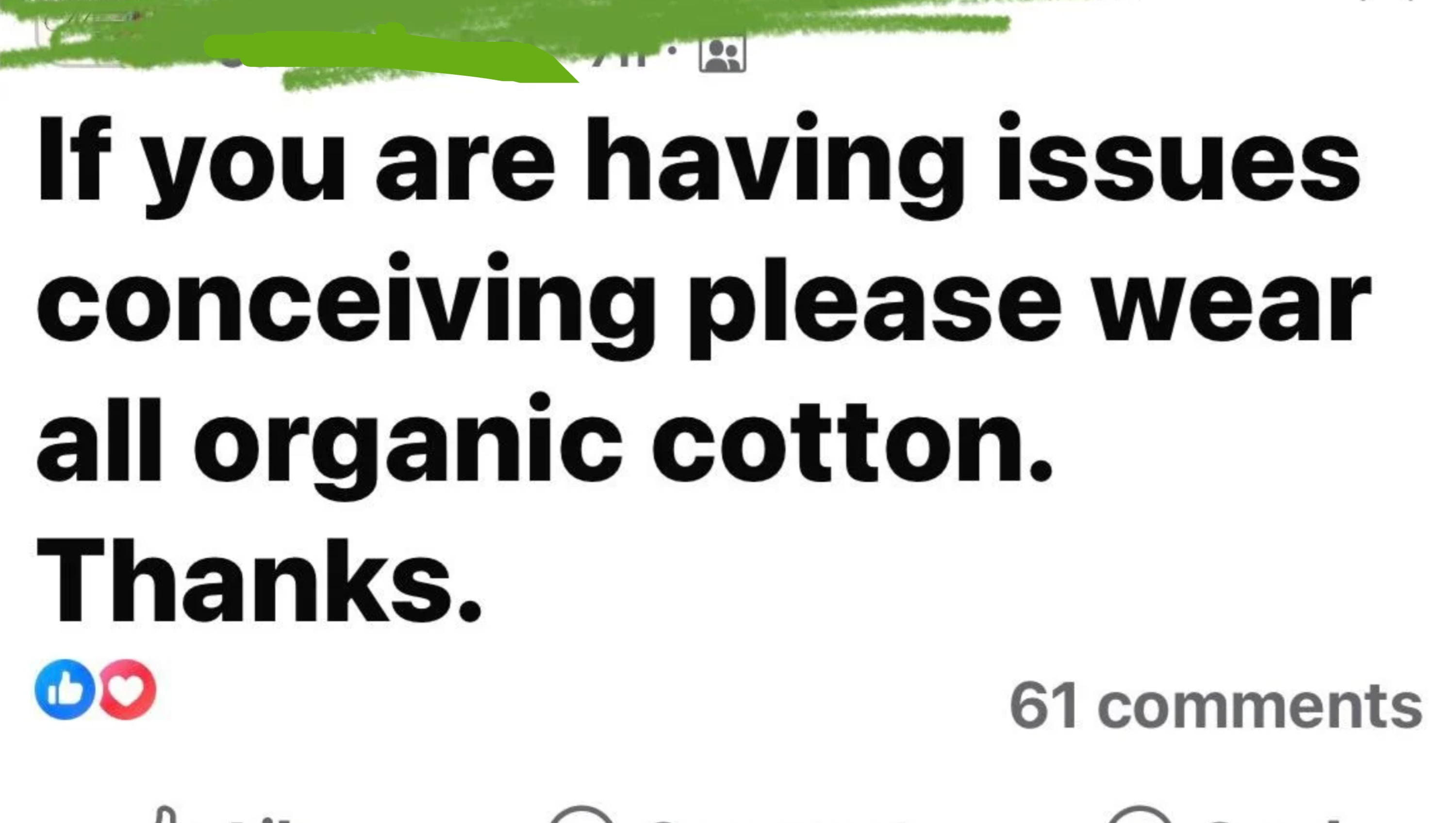 Text image reads: "If you are having issues conceiving please wear all organic cotton. Thanks"