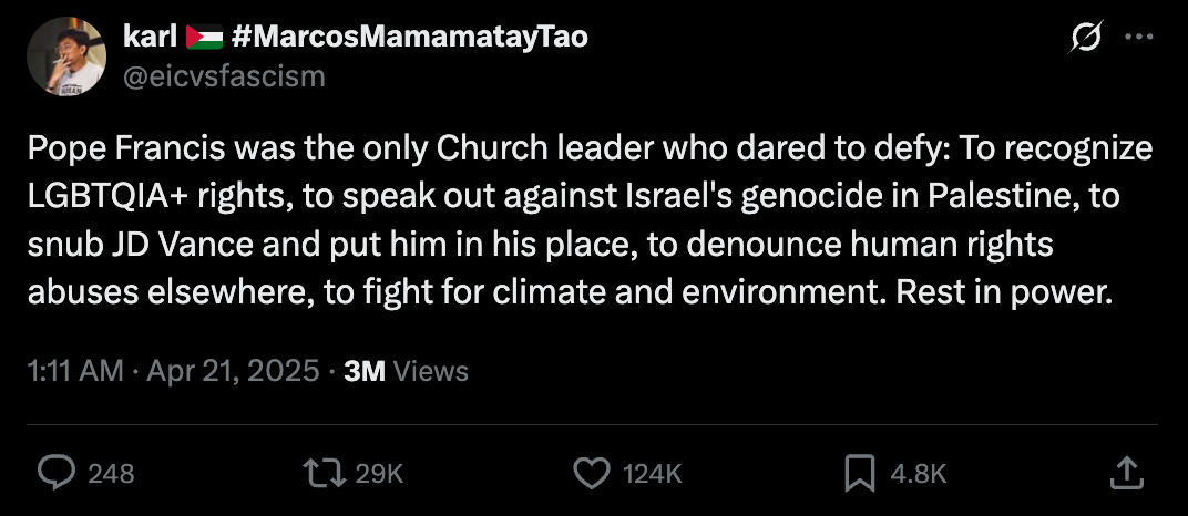 Tweet praising Pope Francis for supporting LGBTQIA+ rights, opposing actions in Palestine, addressing human rights abuses, and defending the environment
