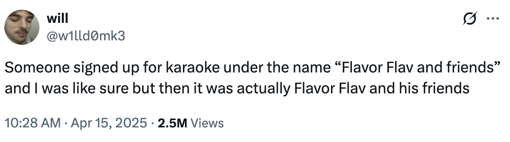 Tweet from "will" about someone signing up for karaoke as "Flavor Flav and friends," and it actually being Flavor Flav and his friends