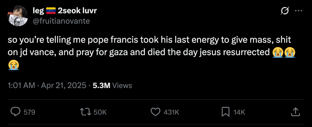 Tweet joking about Pope Francis giving mass, attending to JD Vance, and praying for Gaza, noting his death on the day of Jesus' resurrection