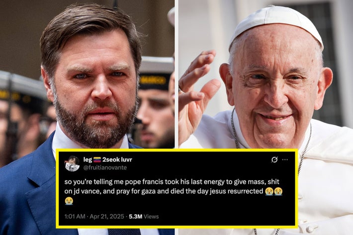JD Vance and Pope Francis in two images. Tweet says Francis used last energy to give mass, shit on Vance, and pray for Gaza and died the day Jesus resurrected