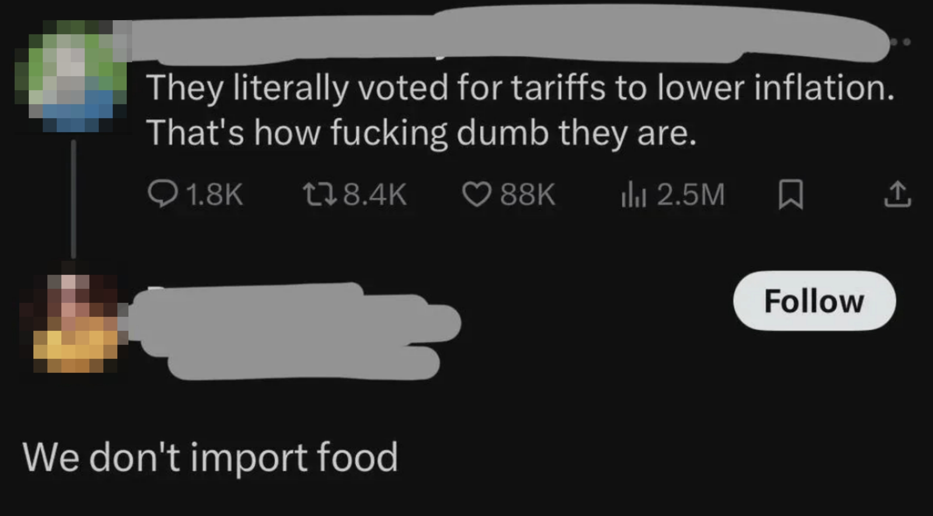 &quot;They literally voted for tariffs to lower inflation. That&#x27;s how fucking dumb they are.&quot; Reply: &quot;we don&#x27;t import food&quot;