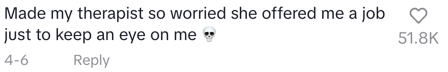 Social media post humorously states: "Made my therapist so worried she offered me a job just to keep an eye on me."