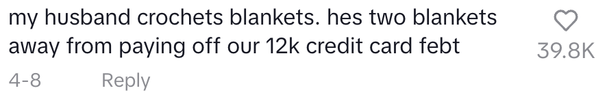 Comment about a husband crocheting blankets to pay off $12,000 credit card debt