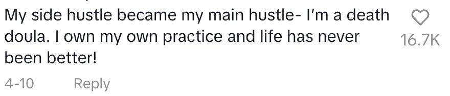 Comment reads: "My side hustle became my main hustle—I'm a death doula. I own my own practice and life has never been better!" 16.7K likes
