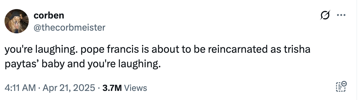 Tweet joking about Pope Francis being reincarnated as Trisha Paytas' baby, with over 3.7 million views