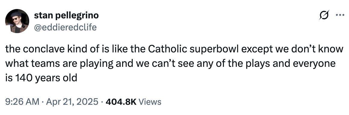 Tweet jokingly compares the Catholic conclave to the Super Bowl, noting unknown teams, unseen plays, and everyone being 140 years old