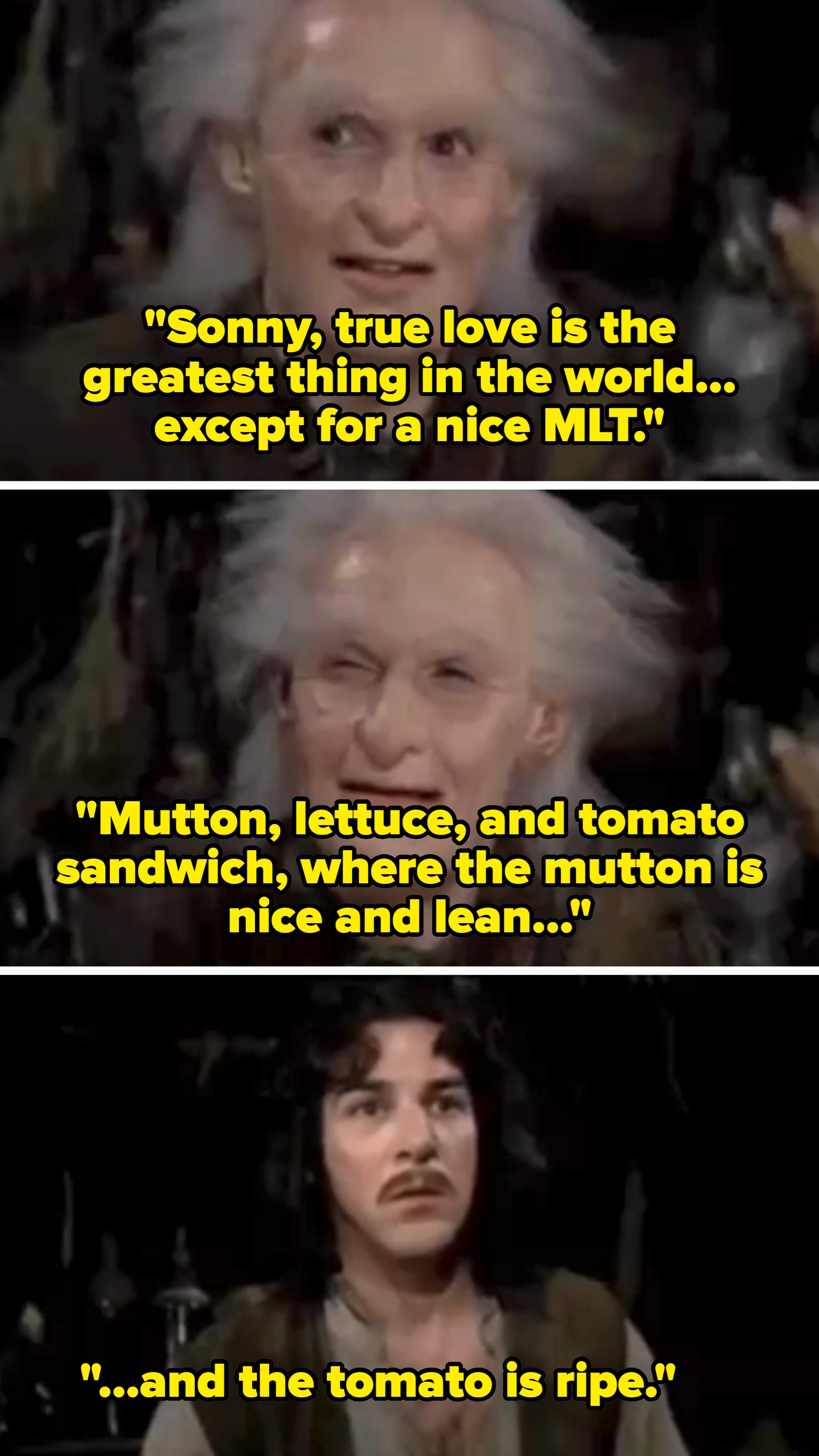 Crystal's character says true love is the greatest thing in the world, except for an MLT – a mutton, lettuce, and tomato sandwich