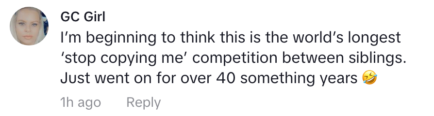 Comment about a prolonged sibling &quot;stop copying me&quot; competition lasting over 40 years, with a playful tone