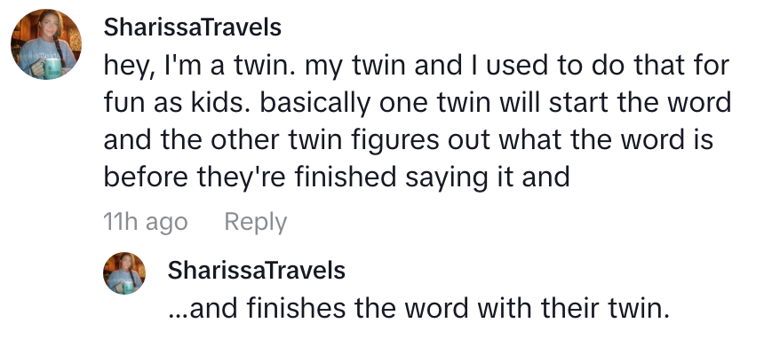 Comment reads: &quot;I'm a twin. My twin and I played a game where one starts a word, and the other finishes it before it's fully said.&quot;