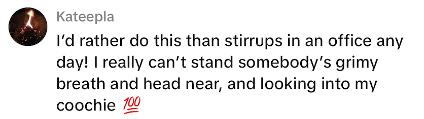 Comment expressing a preference for an activity over a gynecological exam due to discomfort with the latter