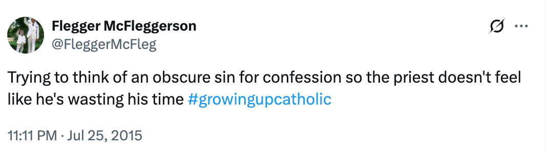 Tweet by Flegger McFleggerson about thinking of an obscure sin for confession, with hashtag #growinguptcatholic
