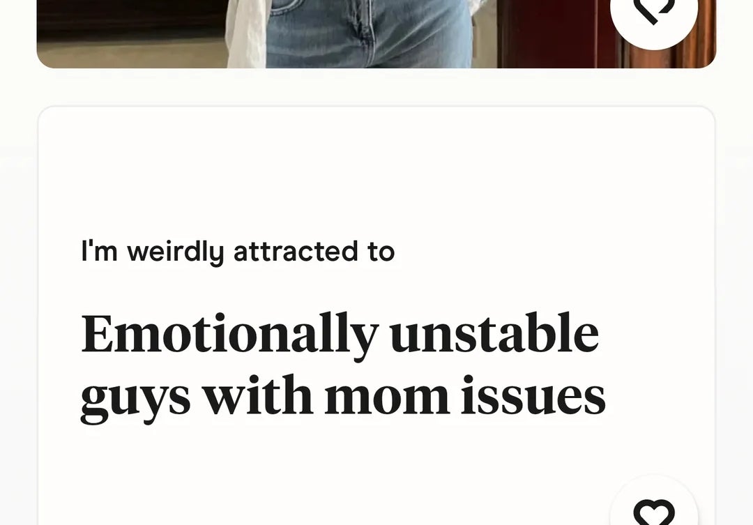 Text on image: "I'm weirdly attracted to emotionally unstable guys with mom issues."