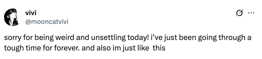 Tweet by user "vivi" (@mooncatvivi) apologizing for being weird and unsettled due to ongoing personal challenges