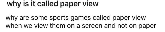 Text meme questioning why some sports broadcasts are called "paper view" instead of "pay-per-view" since they're watched on a screen, not on paper